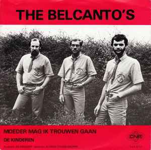 Moeder Mag Ik Trouwen Gaan - The Belcanto's