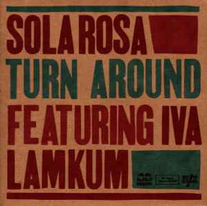 Turn Around - Sola Rosa Featuring Iva Lamkum