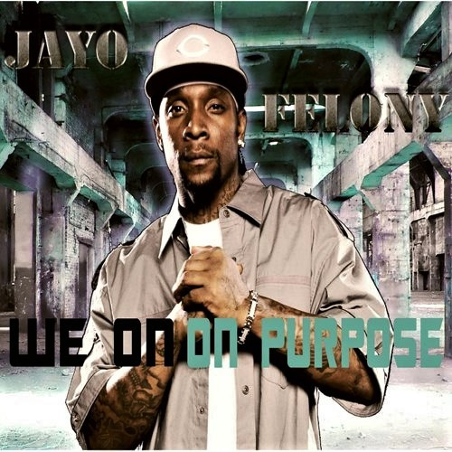 Jayo Felony – We On On Purpose (2011, 320 kbps, File) - Discogs