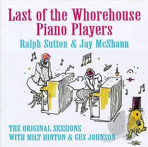 Ralph Sutton (2) - Last of the Whorehouse Piano Players -- The Original Sessions