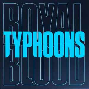Royal Blood (6) - Typhoons