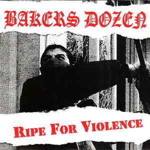 Bakers Dozen (2) - Ripe For Violence