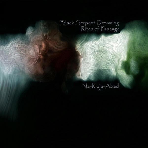 descargar álbum NaKojaAbad - Black Serpent Dreaming Rites Of Passage