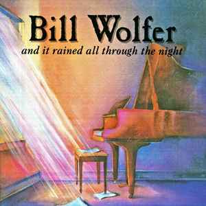 Bill Wolfer - And It Rained All Through The Night album cover