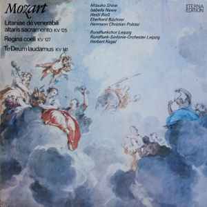 Wolfgang Amadeus Mozart - Litaniae De Venerabili Altaris Sacramento KV 125 / Regina Coeli KV 127 / Ta Deum Laudamus KV 141 album cover