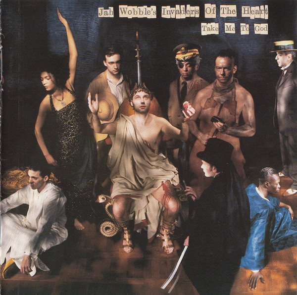 Jah Wobble's Invaders Of The Heart – Take Me To God (1994, CD