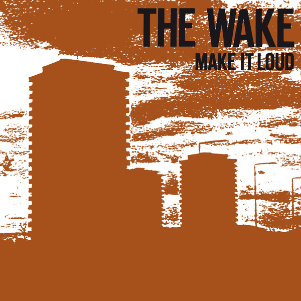 The Wake - Make It Loud | Releases | Discogs