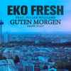 Eko Fresh feat. Julian Williams (2) - Guten Morgen