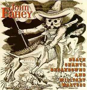 John Fahey - Death Chants, Breakdowns & Military Waltzes
