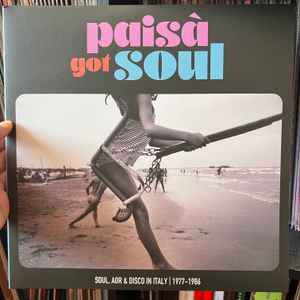 Various - Paisà Got Soul (Soul, AOR & Disco In Italy 1977​-​1986)