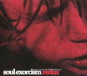 James Chance u0026 The Contortions – Soul Exorcism Redux (2007
