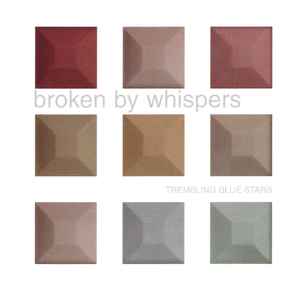 Broken By Whispers - Trembling Blue Stars