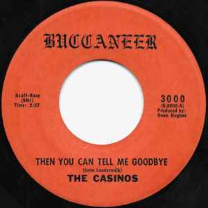 The Casinos – Then You Can Tell Me Goodbye / I Still Love You