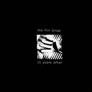 The Pin Group - 11 Years After