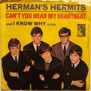 Herman's Hermits – Can't You Hear My Heartbeat / I Know Why (1964, Vinyl) -  Discogs