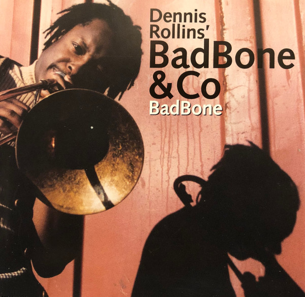 Album herunterladen Dennis Rollins' Badbone And Co - BadBone