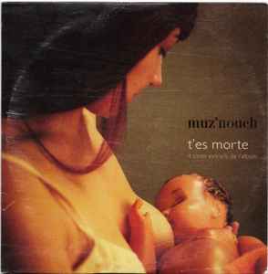 Muz'Nouch - T'es Morte (4 Titres Extraits De L'album) album cover