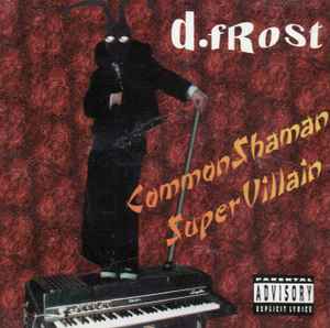 D. Frost - CommonShaman SuperVillain album cover