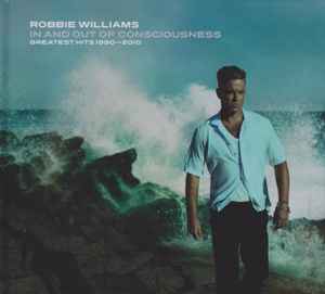 Robbie Williams - In And Out Of Consciousness: Greatest Hits 1990 - 2010 album cover