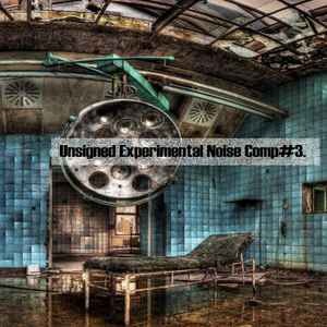 Various - Unsigned Experimental Noise Comp#3. album cover