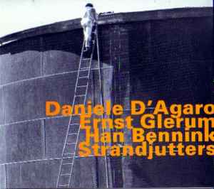 Strandjutters - Daniele D'Agaro, Ernst Glerum & Han Bennink