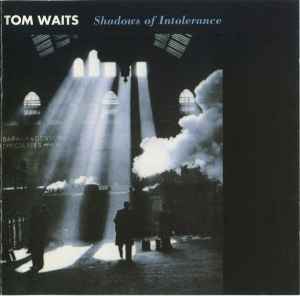 Tom Waits - Shadows Of Intolerance album cover