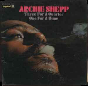 Archie Shepp - Three For A Quarter One For A Dime