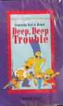 Cover of Deep, Deep Trouble, 1991, Cassette