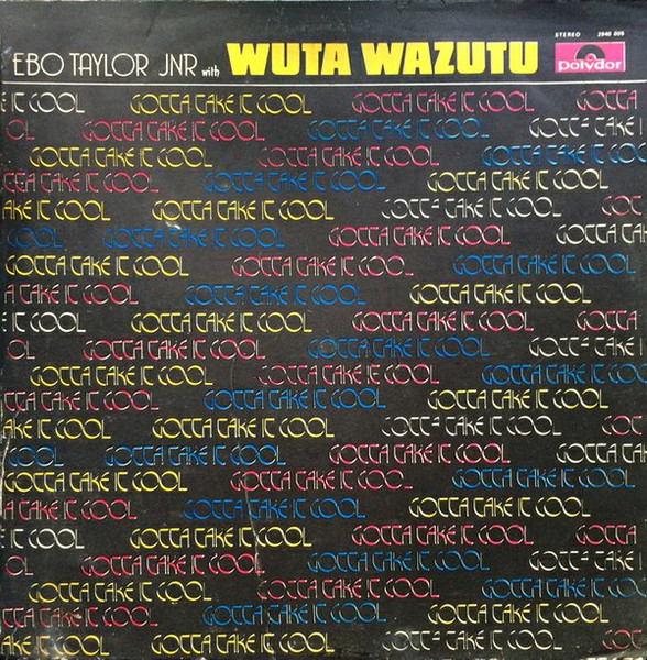 Ebo Taylor Jnr With Wuta Wazutu – Gotta Take It Cool (1978, Vinyl