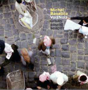 Michel Banabila - VoizNoiz - Urban Sound Scapes album cover
