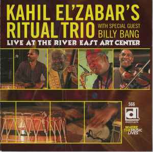 Live At The River East Art Center - Kahil El'Zabar's Ritual Trio With Special Guest Billy Bang