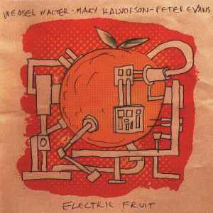 Weasel Walter - Electric Fruit
