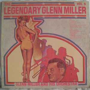 Glenn Miller And His Orchestra - The Legendary Glenn Miller Vol.5
