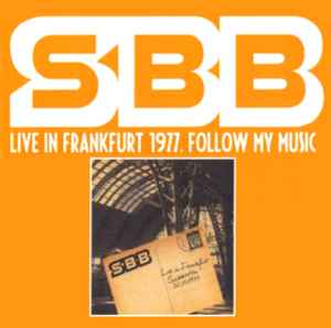 SBB - Live In Frankfurt 1977. Follow My Music | Releases | Discogs