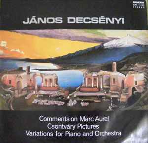 János Decsényi - Comments On Marc Aurel / Csontváry Pictures / Variations For Piano And Orchestra album cover