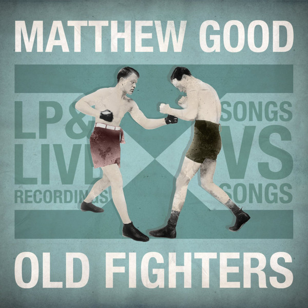 descargar álbum Matthew Good - Old Fighters