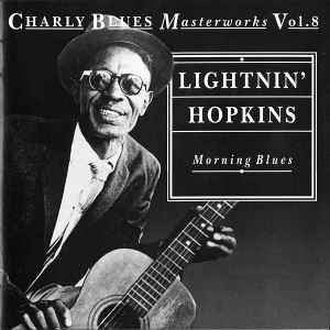 Morning Blues: Charly Blues Masterworks, Vol. 8 - Lightnin' Hopkins