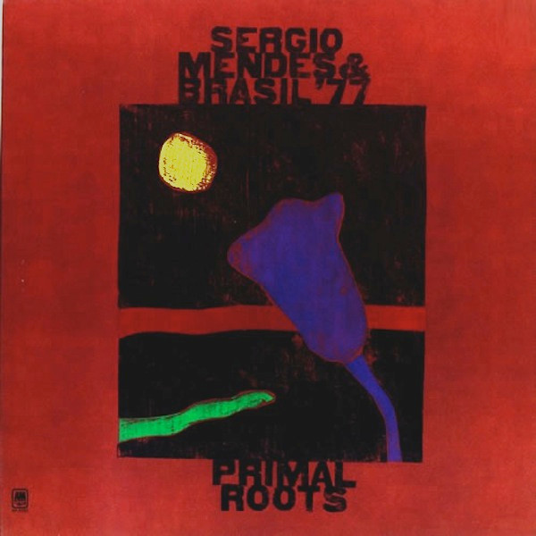 Sérgio Mendes & Brasil '77 – Primal Roots (1972, Monarch Pressing 