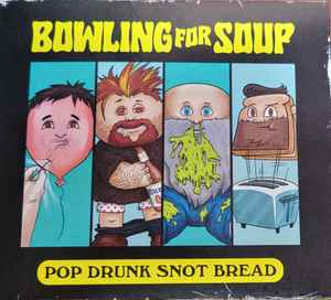 Bowling For Soup - Pop Drunk Snot Bread album cover