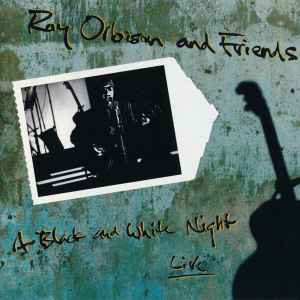 Roy Orbison – Roy Orbison And Friends - A Black And White Night