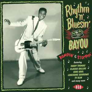 Various - Rhythm 'N' Bluesin' By The Bayou - Rompin' & Stompin'