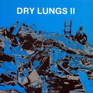 Dry Lungs (A Compilation of Industrial Music From Around The World 