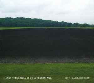 Dirt... And More Dirt - Henry Threadgill 14 Or 15 Kestra: Agg
