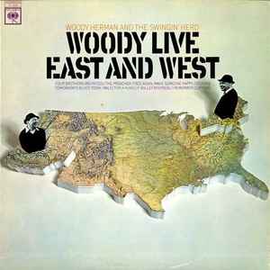 Woody Herman And The Swingin' Herd - Woody Live East And West album cover