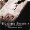 Truckstop Souvenir - Leave Nothing Behind