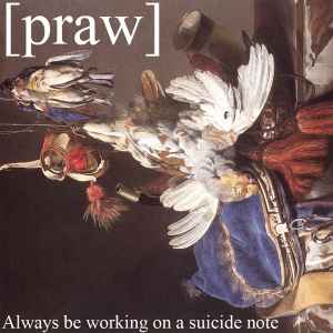 [praw] - Always Be Working On A Suicide Note album cover