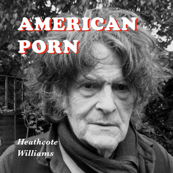 ladda ner album Heathcote Williams - American Porn