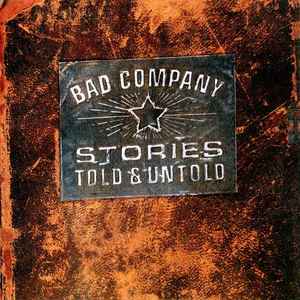 Stories Told & Untold - Bad Company