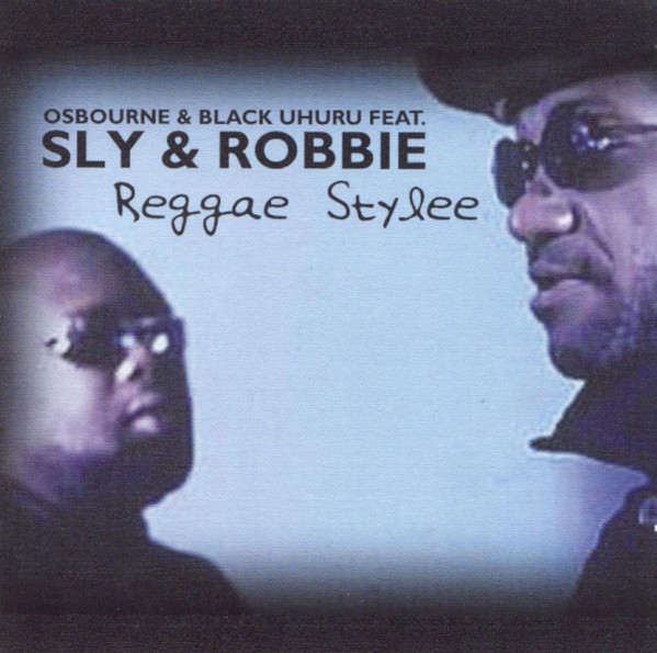 Osbourne & Black Uhuru Feat. Sly & Robbie – Reggae Stylee (2000 