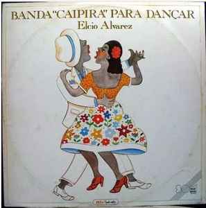 Elcio Alvarez - Banda "Caipira" Para Dançar album cover